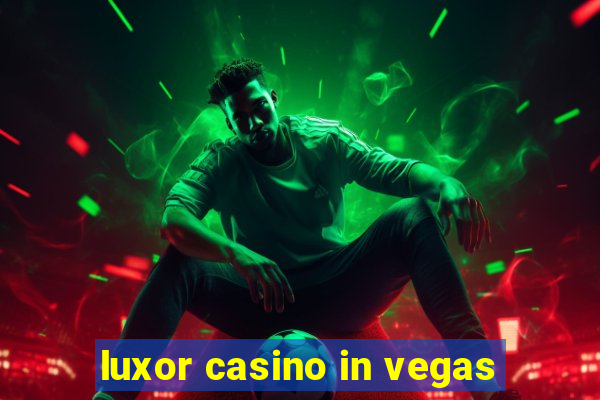 luxor casino in vegas